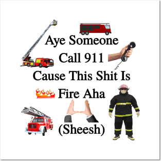 Aye Someone Call Fire Department This Is Fire Aha Sheesh Funny Meme Gen Z Slang Posters and Art